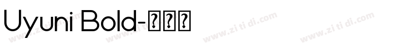 Uyuni Bold字体转换